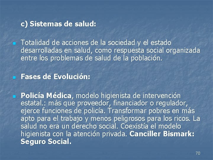 c) Sistemas de salud: n n n Totalidad de acciones de la sociedad y