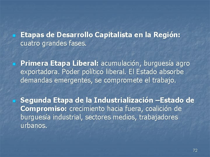 n n n Etapas de Desarrollo Capitalista en la Región: cuatro grandes fases. Primera