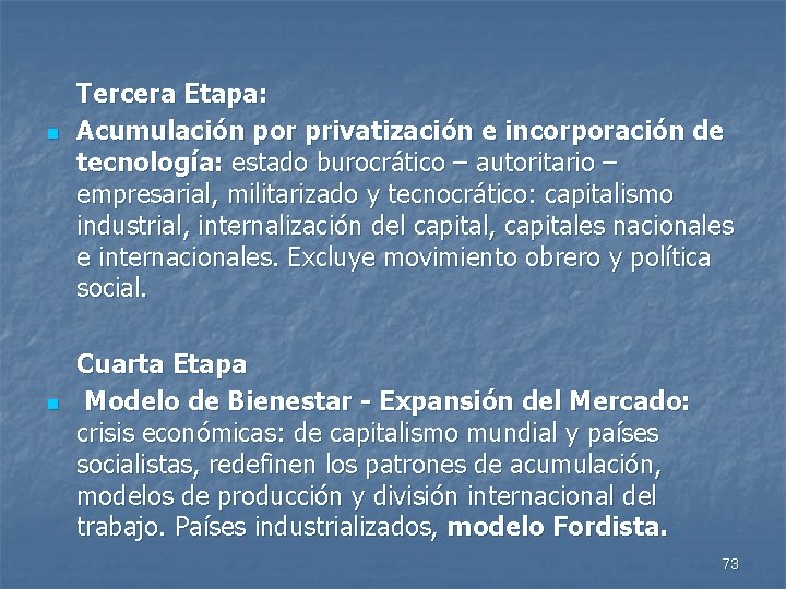 n n Tercera Etapa: Acumulación por privatización e incorporación de tecnología: estado burocrático –