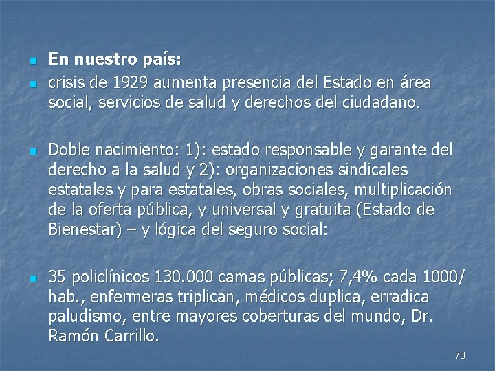 n n En nuestro país: crisis de 1929 aumenta presencia del Estado en área