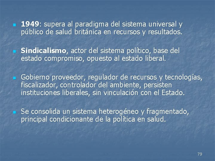 n n 1949: supera al paradigma del sistema universal y público de salud británica