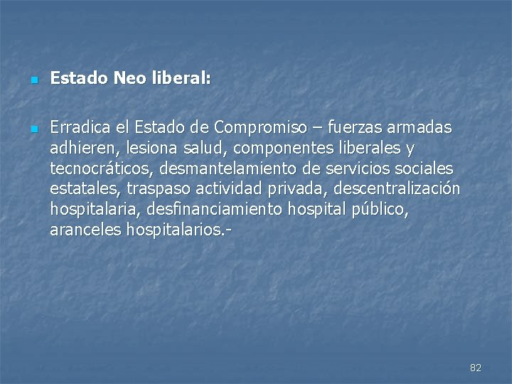 n n Estado Neo liberal: Erradica el Estado de Compromiso – fuerzas armadas adhieren,