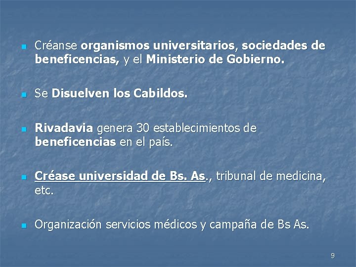 n n n Créanse organismos universitarios, sociedades de beneficencias, y el Ministerio de Gobierno.