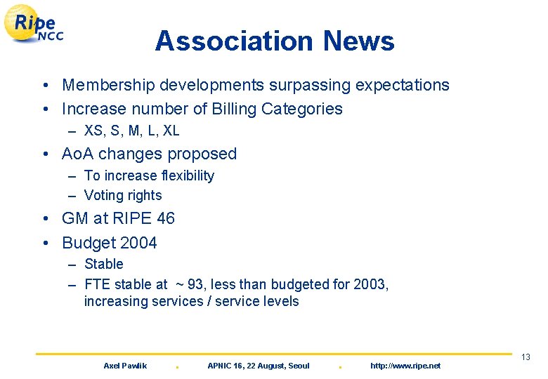 Association News • Membership developments surpassing expectations • Increase number of Billing Categories –