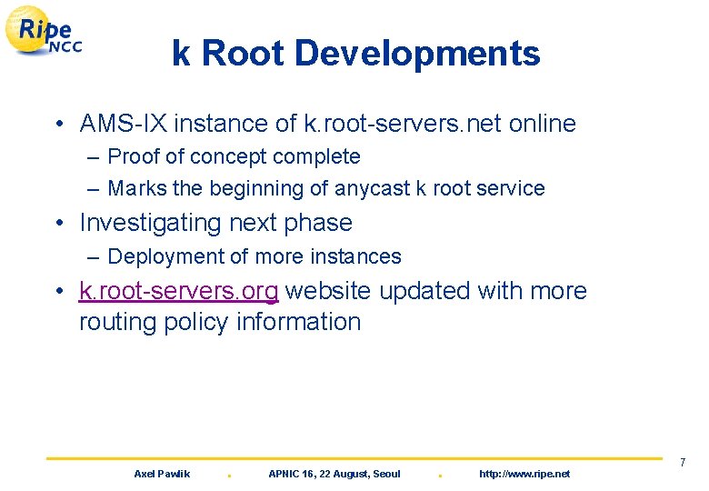 k Root Developments • AMS-IX instance of k. root-servers. net online – Proof of