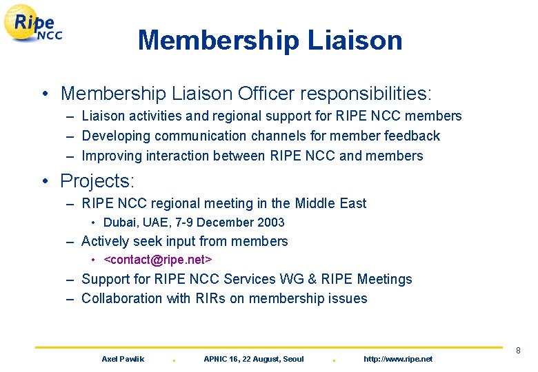 Membership Liaison • Membership Liaison Officer responsibilities: – Liaison activities and regional support for