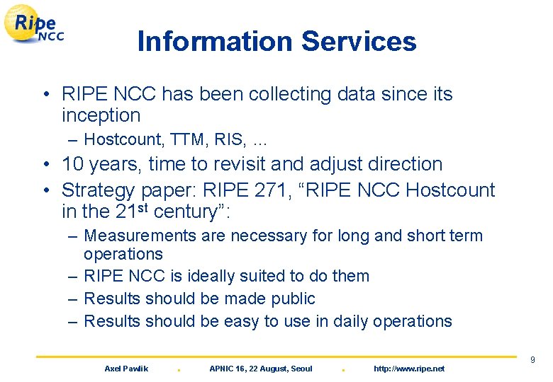 Information Services • RIPE NCC has been collecting data since its inception – Hostcount,