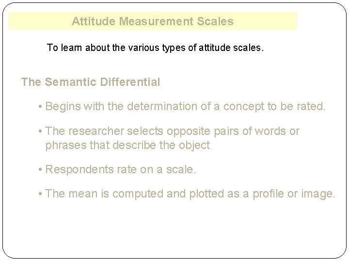 Attitude Measurement Scales To learn about the various types of attitude scales. The Semantic