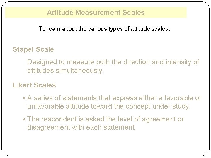 Attitude Measurement Scales To learn about the various types of attitude scales. Stapel Scale