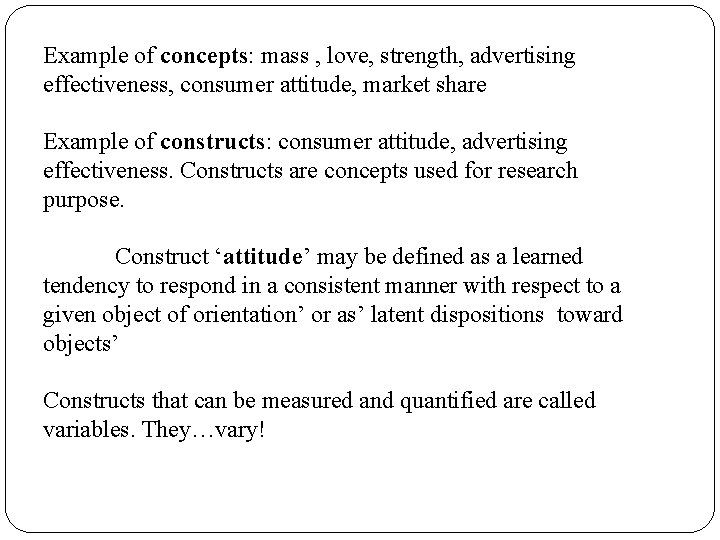 Example of concepts: mass , love, strength, advertising effectiveness, consumer attitude, market share Example