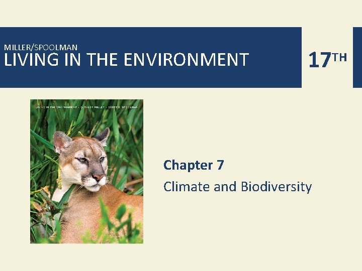 MILLER/SPOOLMAN LIVING IN THE ENVIRONMENT 17 TH Chapter 7 Climate and Biodiversity 