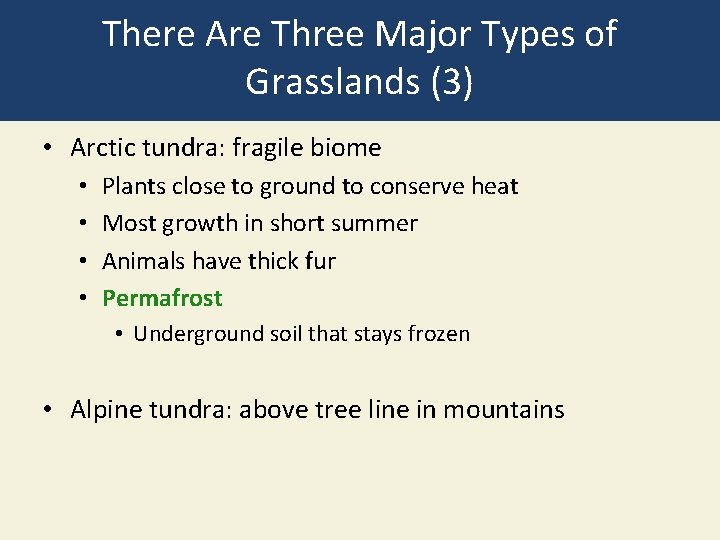There Are Three Major Types of Grasslands (3) • Arctic tundra: fragile biome •