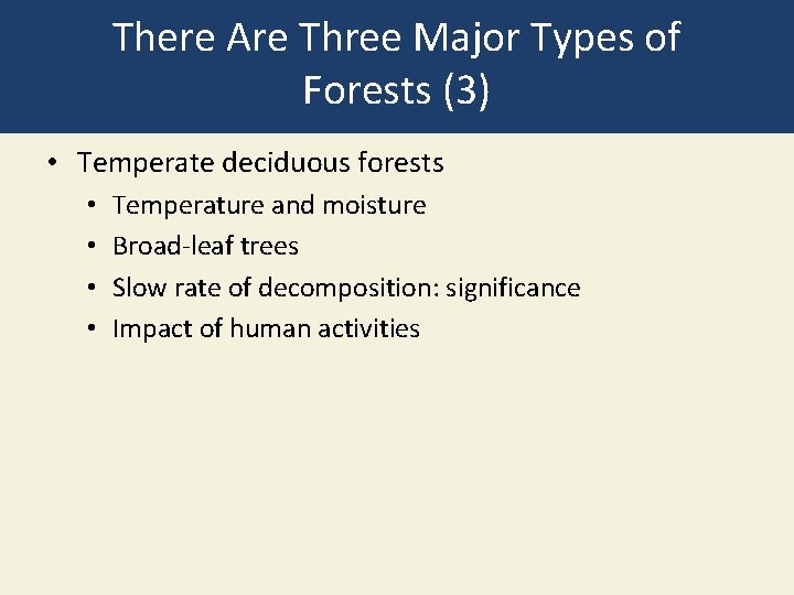There Are Three Major Types of Forests (3) • Temperate deciduous forests • •