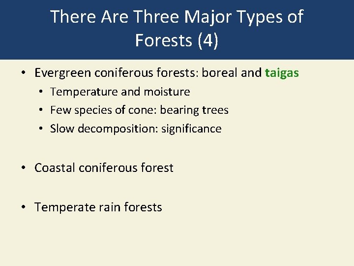 There Are Three Major Types of Forests (4) • Evergreen coniferous forests: boreal and