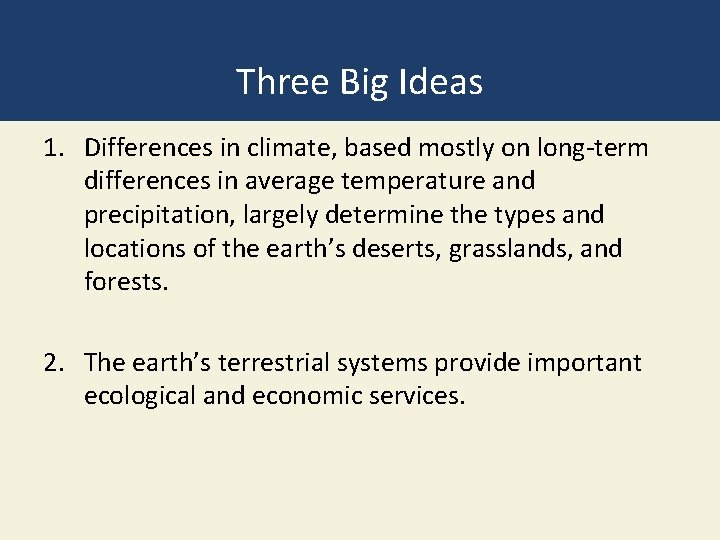 Three Big Ideas 1. Differences in climate, based mostly on long-term differences in average