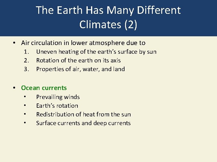 The Earth Has Many Different Climates (2) • Air circulation in lower atmosphere due