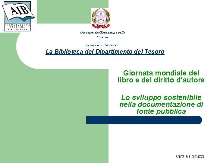 Ministero dell'Economia e delle Finanze ------Dipartimento del Tesoro La Biblioteca del Dipartimento del Tesoro