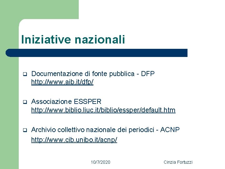 Iniziative nazionali q Documentazione di fonte pubblica - DFP http: //www. aib. it/dfp/ q