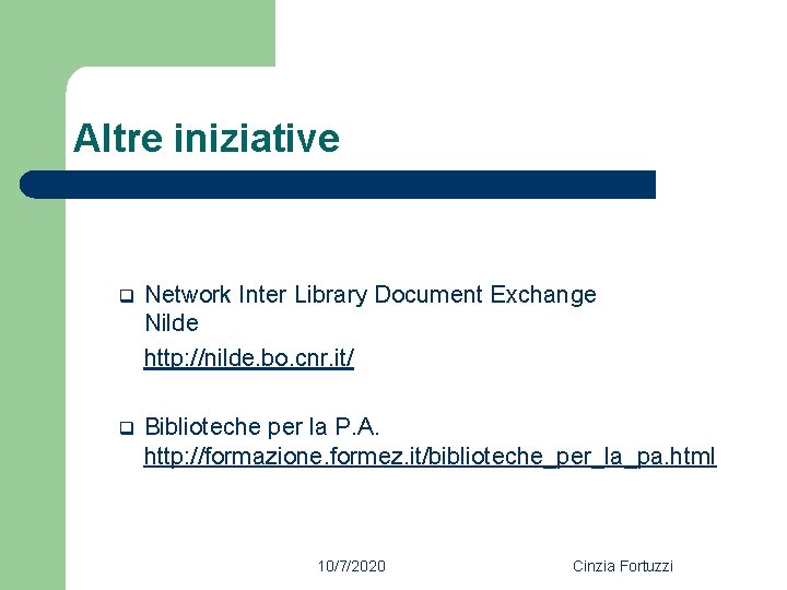 Altre iniziative q Network Inter Library Document Exchange Nilde http: //nilde. bo. cnr. it/
