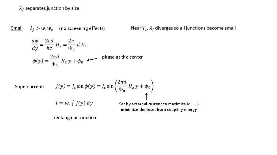  Small (no screening effects) phase at the center Supercurrent: rectangular junction Set by