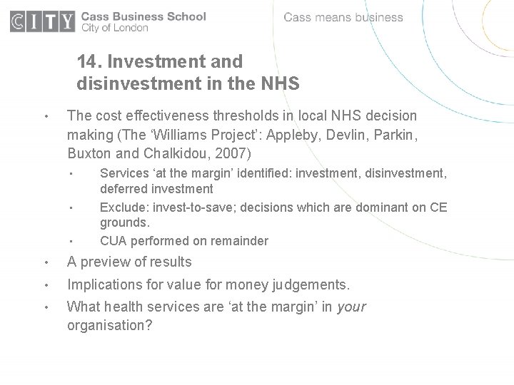 14. Investment and disinvestment in the NHS • The cost effectiveness thresholds in local
