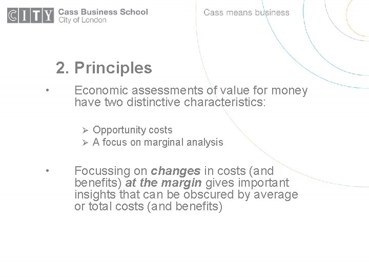 2. Principles • Economic assessments of value for money have two distinctive characteristics: Ø