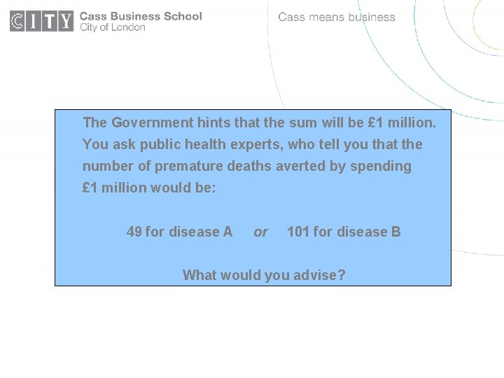 The Government hints that the sum will be £ 1 million. You ask public