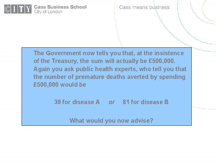 The Government now tells you that, at the insistence of the Treasury, the sum