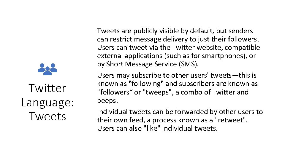 Twitter Language: Tweets are publicly visible by default, but senders can restrict message delivery