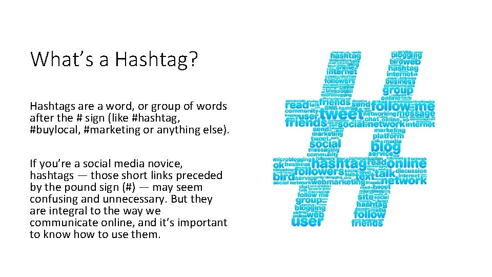 What’s a Hashtag? Hashtags are a word, or group of words after the #