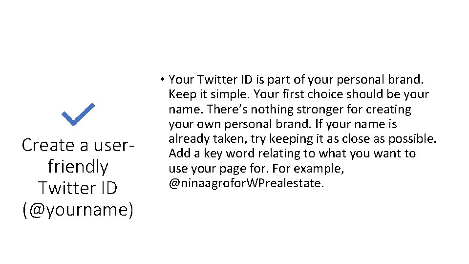 Create a userfriendly Twitter ID (@yourname) • Your Twitter ID is part of your