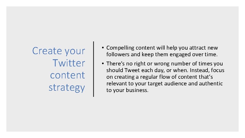 Create your Twitter content strategy • Compelling content will help you attract new followers