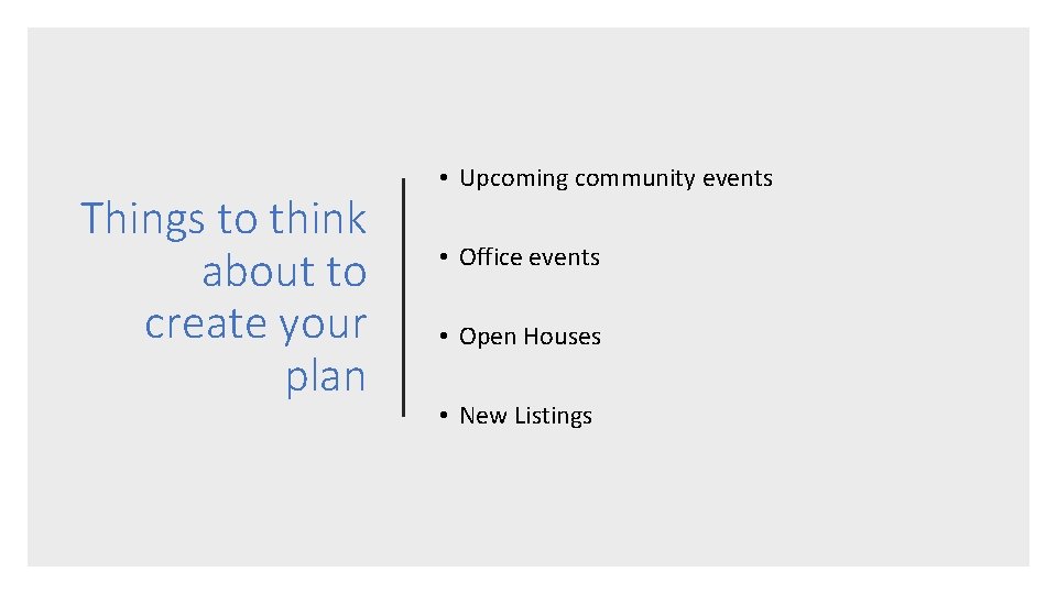 Things to think about to create your plan • Upcoming community events • Office