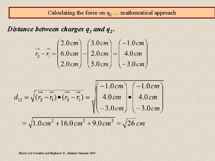 Calculating the force on q 2 … mathematical approach Distance between charges q 1