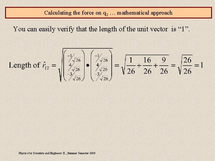 Calculating the force on q 2 … mathematical approach You can easily verify that
