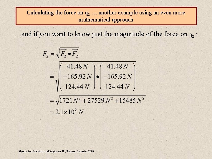 Calculating the force on q 2 … another example using an even more mathematical