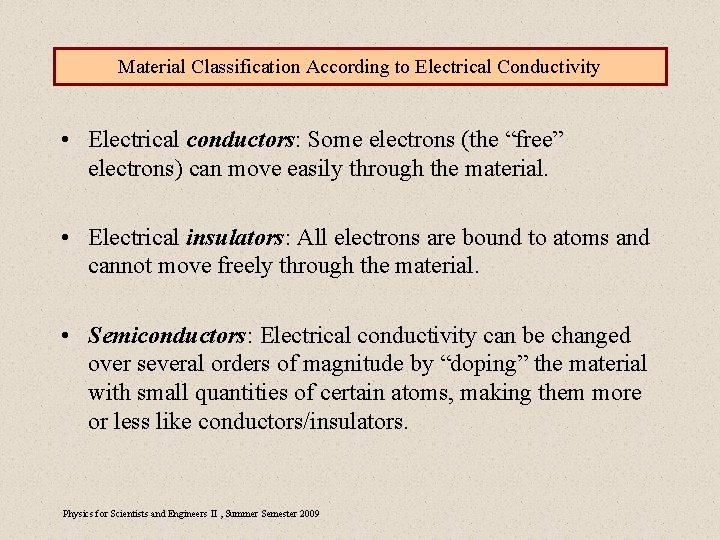 Material Classification According to Electrical Conductivity • Electrical conductors: Some electrons (the “free” electrons)