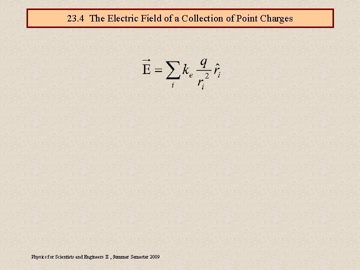 23. 4 The Electric Field of a Collection of Point Charges Physics for Scientists