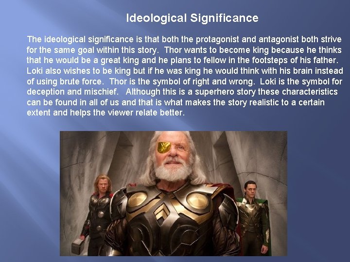Ideological Significance The ideological significance is that both the protagonist and antagonist both strive