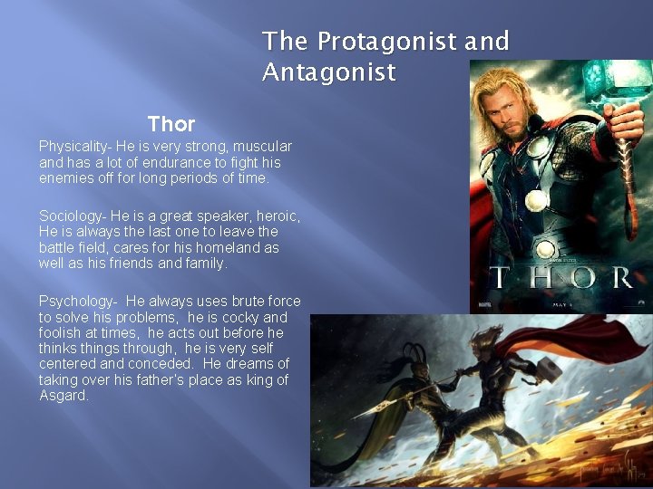 The Protagonist and Antagonist Thor Physicality- He is very strong, muscular and has a