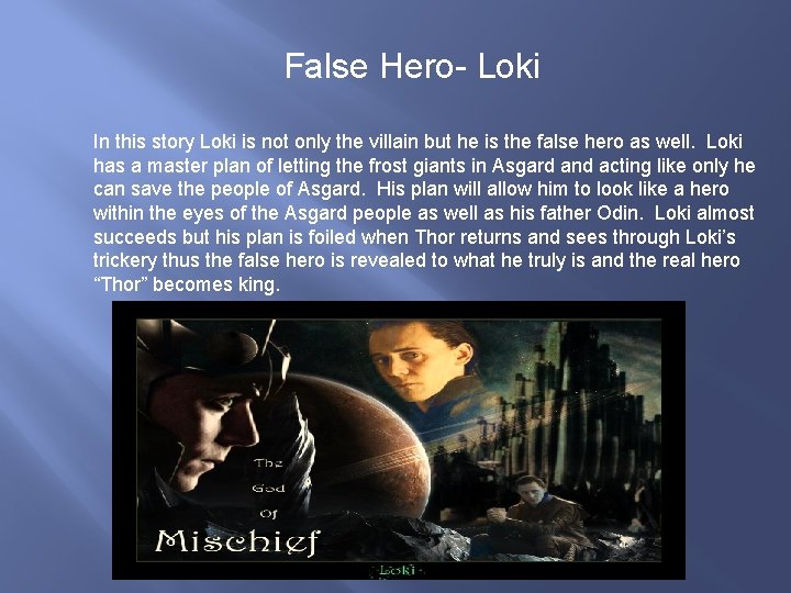 False Hero- Loki In this story Loki is not only the villain but he