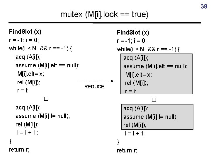 39 mutex (M[i]. lock == true) Find. Slot (x) r = -1; i =