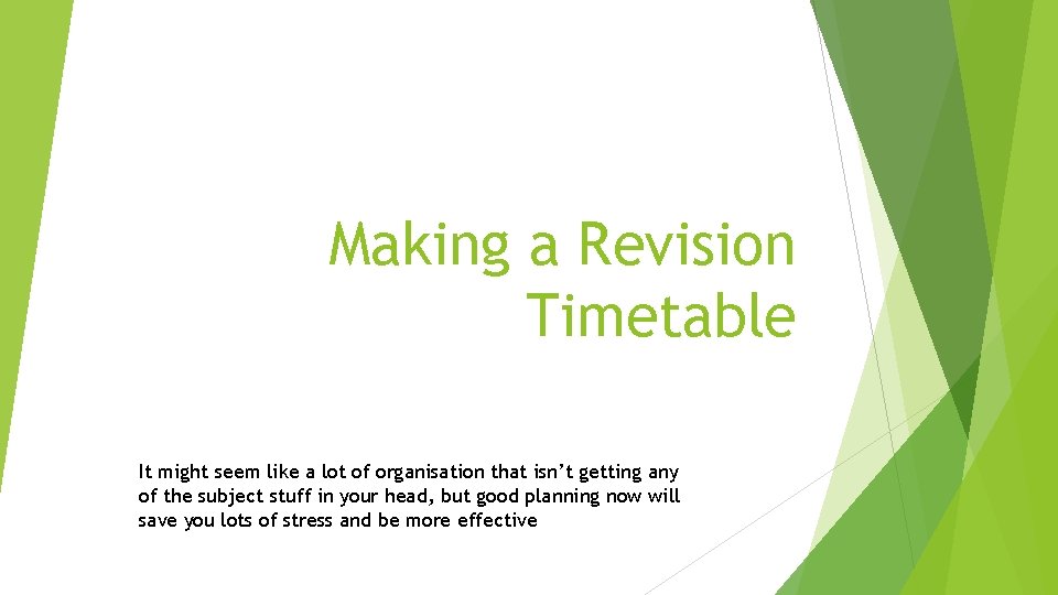 Making a Revision Timetable It might seem like a lot of organisation that isn’t
