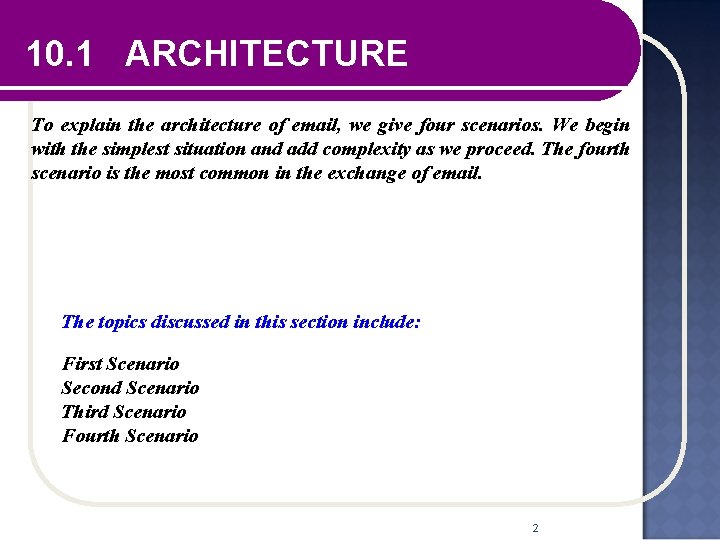 10. 1 ARCHITECTURE To explain the architecture of email, we give four scenarios. We