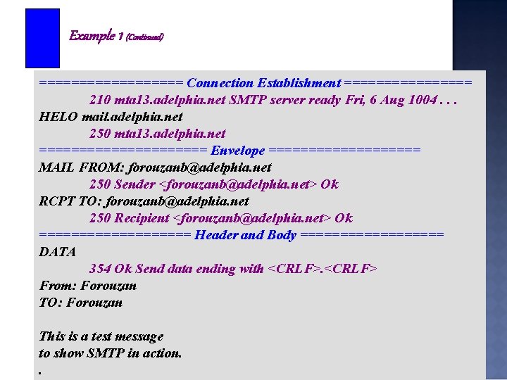 Example 1 (Continued) ========= Connection Establishment ======== 210 mta 13. adelphia. net SMTP server