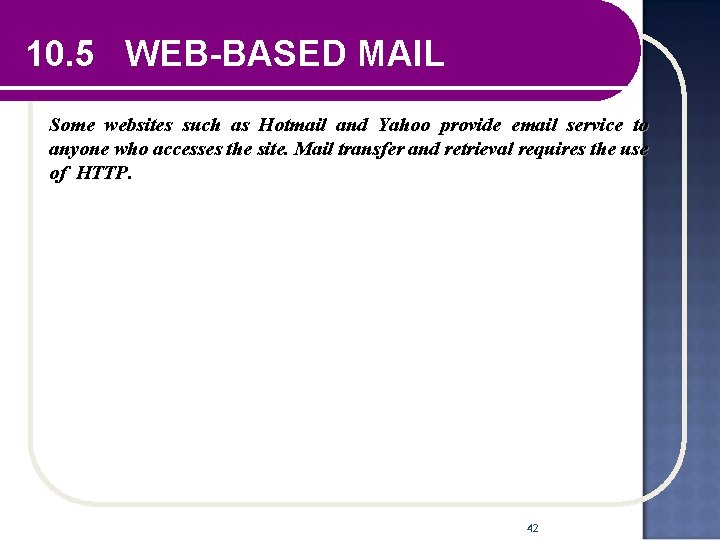 10. 5 WEB-BASED MAIL Some websites such as Hotmail and Yahoo provide email service