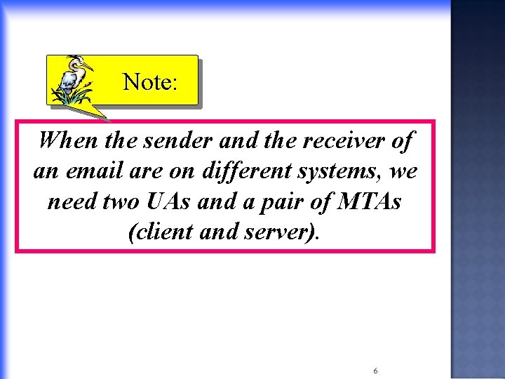 Note: When the sender and the receiver of an email are on different systems,