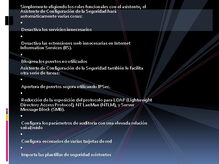 Simplemente eligiendo los roles funcionales con el asistente, el Asistente de Configuración de la