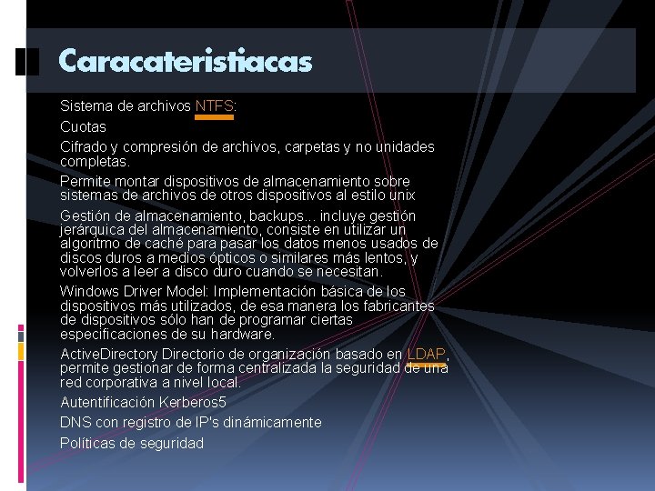 Caracateristiacas Sistema de archivos NTFS: Cuotas Cifrado y compresión de archivos, carpetas y no