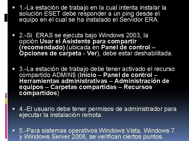  1. -La estación de trabajo en la cual intenta instalar la solución ESET